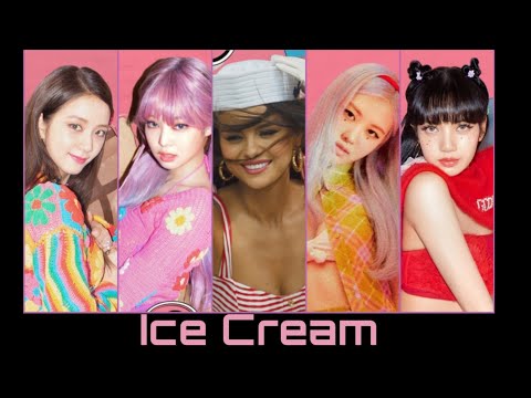 BLACKPINK X SELENA GOMEZ - 'Ice Cream' (아이스크림) Lyrics