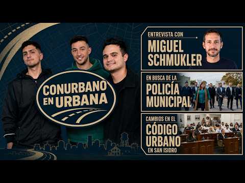 Miguel Schmukler, ¿se viene la policía municipal? Cambios en San Isidro | Conurbano en Urbana