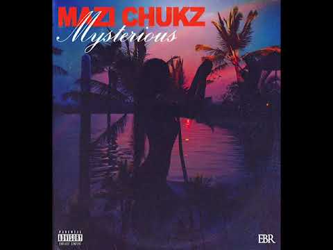Mazi Chukz - Mysterious