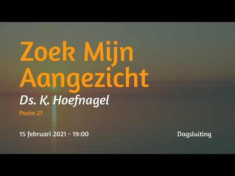 Dagsluiting Psalm 27 - ds. K. Hoefnagel