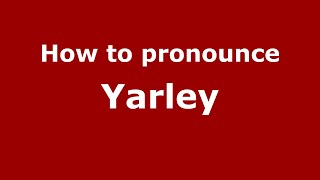 How to pronounce Yarley