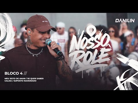 DANILIN - NOSSO ROLÊ (BLOCO 4)