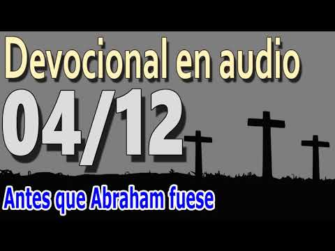 Devocional en audio 04/12 - Antes que Abraham fuese (RC Sproul)