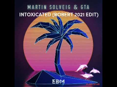 Martin Solveig & GTA - Intoxicated (Robert 2021 Edit) (Official Audio)
