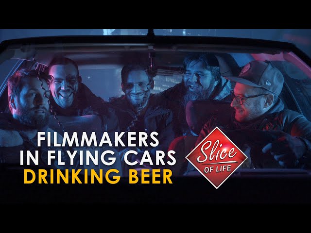 SLICE OF LIFE - Filmmakers in Flying Cars Drinking Beer (Making-of)