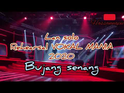 LAN SOLO || REHEARSAL VOKAL MANIA 2020 || BUJANG SENANG  #vokalmania2020 #lansolo