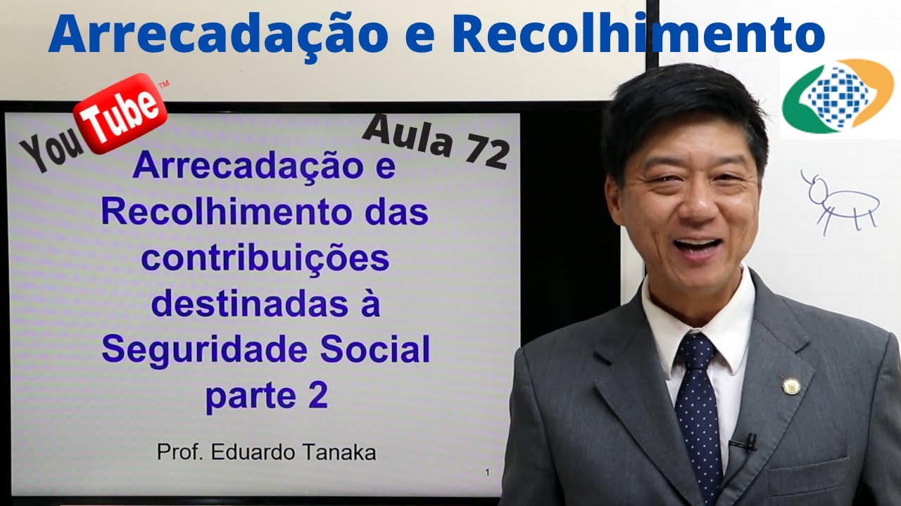 Direito Previdenciário - Arrecadação e Recolhimento - Parte 2 -  Aula 72 - Prof. Eduardo Tanaka
