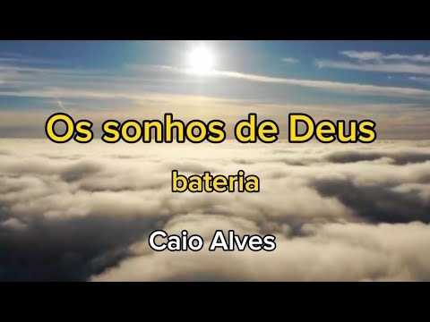Caio Alves - Os sonhos de Deus | bateria (Cover)