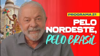 PELO NORDESTE, PELO BRASIL| 21º PROGRAMA DE LULA - 2º TURNO