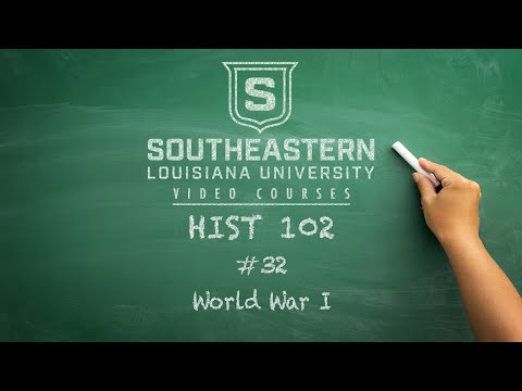 HIST 102 #32 - World War I