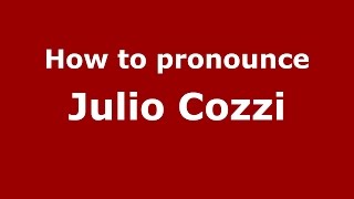 How to pronounce Julio Cozzi