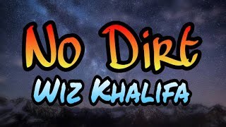 No Dirt(Lyrics/lyrical video) ft. Wiz Khalifa