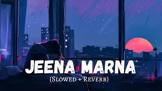 Jeena Sikha Diya Marna Sikha Diya - Slowed + Rever
