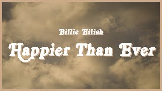 Billie Eilish - Happier Than Ever (full song) Lyrics  When I'm away from you I'm happier than ever