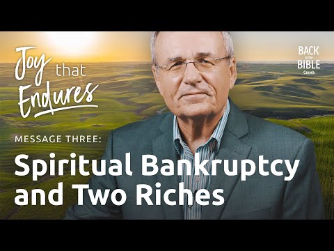 Spiritual Bankruptcy and Two Riches | Back to the Bible Canada with Dr. John Neufeld