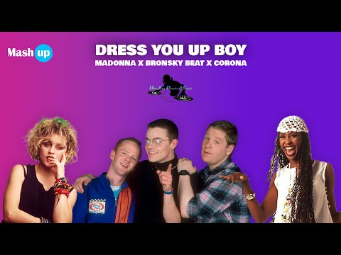 Dress You up Boy - Madonna X Bronsky Beat X Corona - Paolo Monti mashup