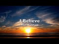 I Believe Lyrics Phil Wickham