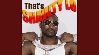 That&#39;s Shawty Lo