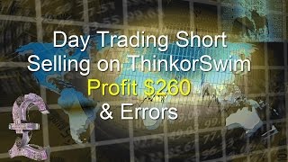 Ameritrade Day Trading Short Selling on thinkorswim - Profit $260 and errors