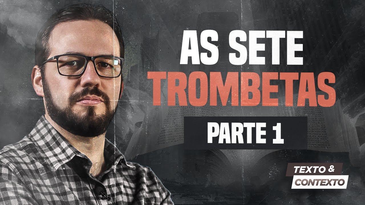 O APOCALIPSE: AS SETE TROMBETAS - PARTE 1 | TEXTO E CONTEXTO (OS SEGREDOS DO APOCALIPSE)