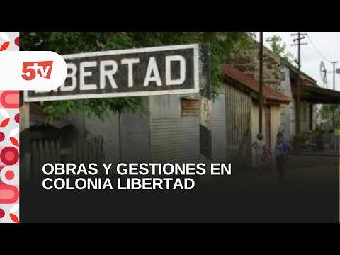 OBRAS Y GESTIONES EN COLONIA LIBERTAD-PEDRO TRIBBIA, INTENDENTE
