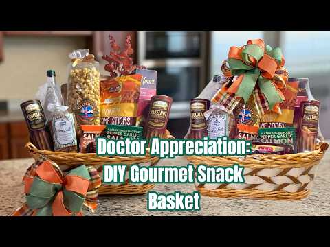Diy Gourmet Snack Basket for a Special Doctor
