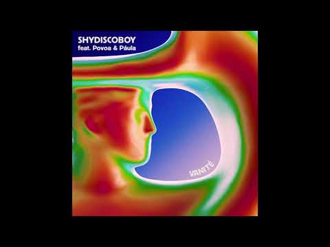 Shydiscoboy - Vanité feat. Povoa & Páula