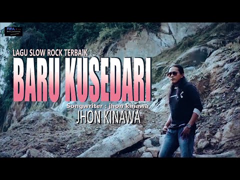 Baru Kusedari - jhon Kinawa - slow rock indonesia  { Official Music Video }