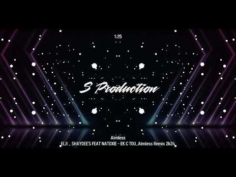 ELJI - SHAYDEE'S FEAT NATOXIE - EK C TOU AIMLESS MUSIC | AIMLESS SEASON 1 |