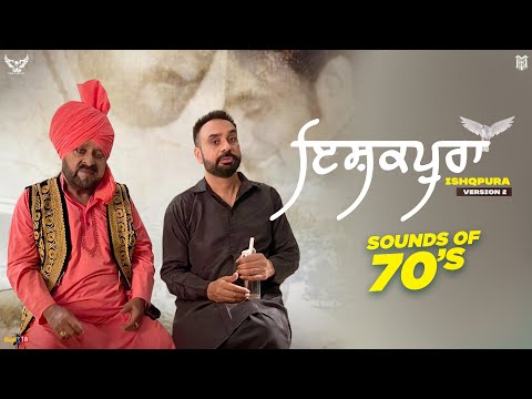 Ishqpura (Version 2) - Babbu Maan & Respected Mohammad Sadiq Saab | Sounds of 70's |New Punjabi Song