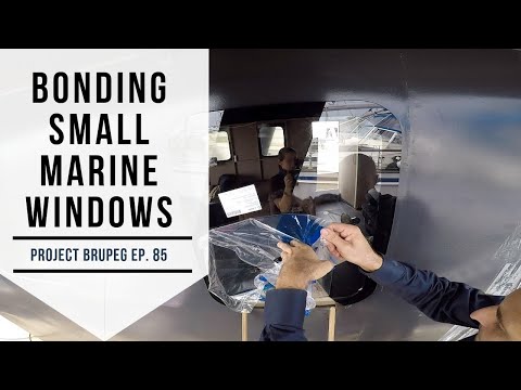 Bonding Small Marine Windows - Project Brupeg Ep. 85