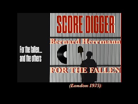 Score Digger presents BERNARD HERRMANN's 1975 own recording of FOR THE FALLEN (A Berceuse)