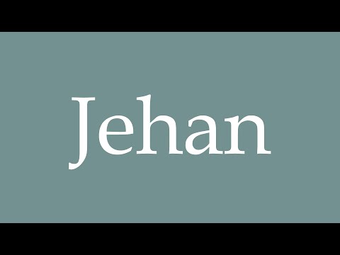 How to Pronounce ''Jehan'' Correctly in French