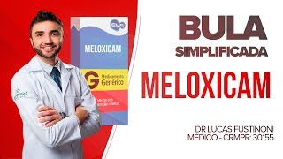 COMBATE DOR E INFLAMAÇÃO - MELOXICAM BULA SIMPLIFICADA POR DR LUCAS FUSTINONI - CRMPR 30155