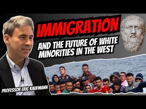 Immigration and the future of white minorities in the west with professor Eric Kaufmann