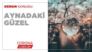 Aynadaki Güzel - Corona (27.BÖLÜM)