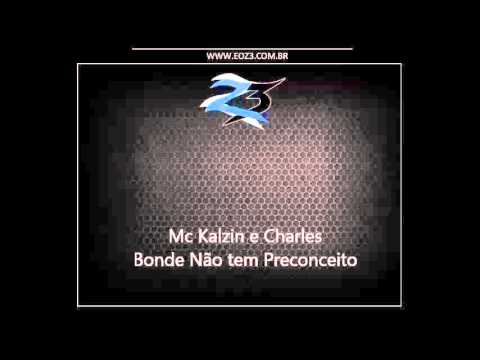 Mc Kalzin e Charles - Bonde não tem Preconceito [LANÇAMENTO 2016] [DJ DEIVIN]