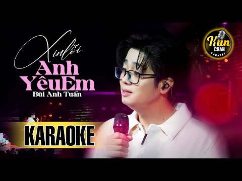 Karaoke Xin Lỗi Anh Yêu Em - Bùi Anh Tuấn | Karaoke Nhạc Trẻ Dễ Hát | Kun Chan Karaoke