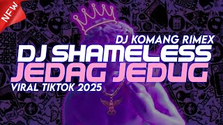 Download lagu DJ SHAMELESS JEDAG JEDUG FULL BEAT VIRAL TIKTOK TERBARU 2025 DJ KOMANG RIMEX | DJ SHAMELESS REMIX mp3 Download lagu DJ SHAMELESS JEDAG JEDUG FULL BEAT VIRAL TIKTOK TERBARU 2025 DJ KOMANG RIMEX | DJ SHAMELESS REMIX mp3