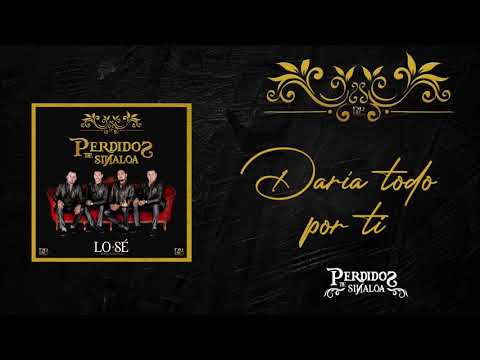 Daría Todo Por Ti - Perdidos de Sinaloa [Lyric Video]