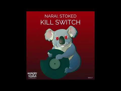 Narai, Stoked - Kill Swicth (Original Mix)