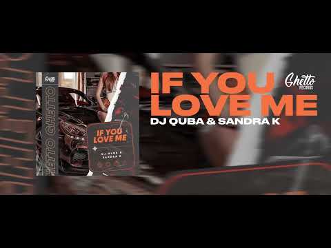 Dj Quba & Sandra K - If You Love Me