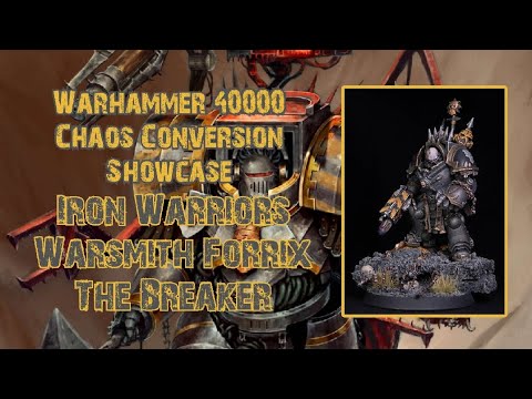 Warhammer 40000 - Chaos Conversion Showcase  - Iron Warriors Warsmith - Forrix The Breaker