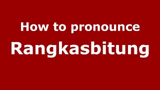 How to pronounce Rangkasbitung