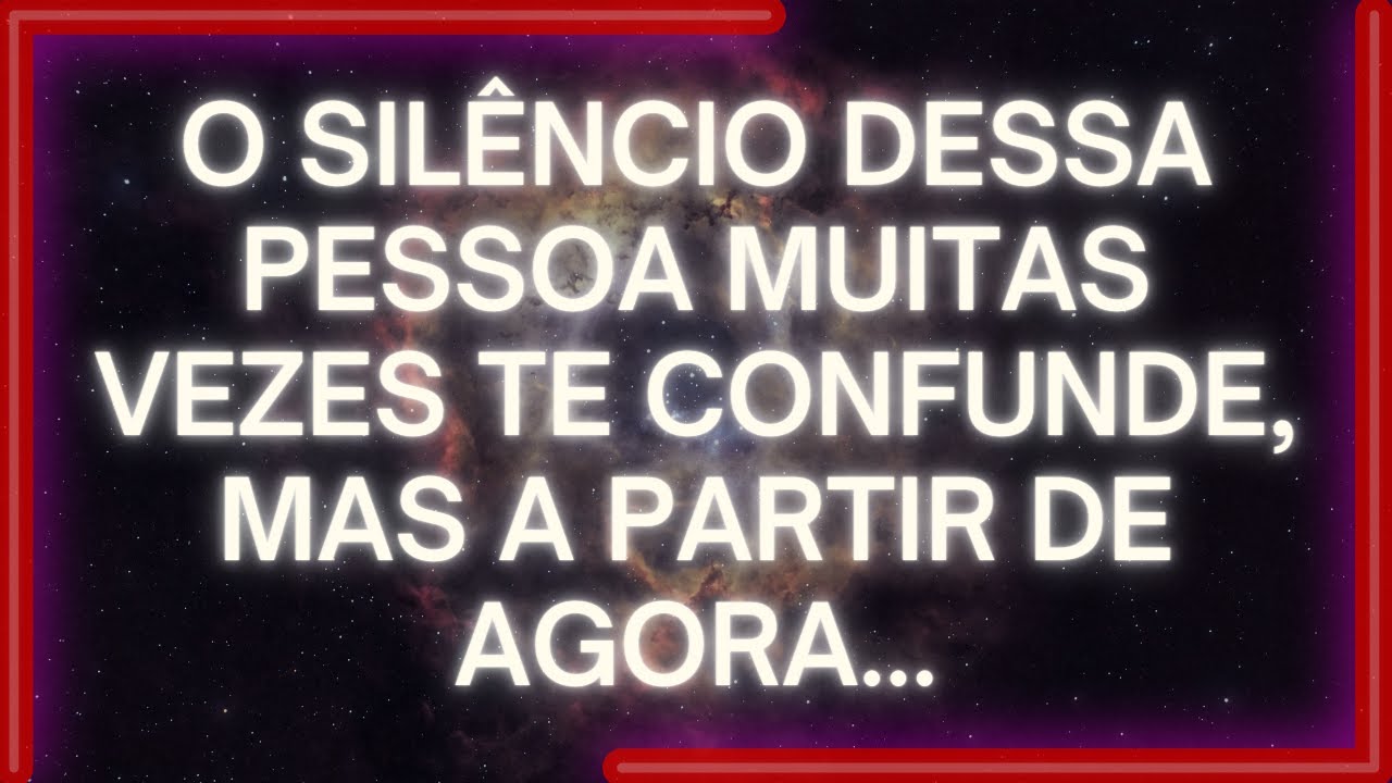 MENSAGEM dos Anjos: O Silêncio Dessa Pessoa MUITAS VEZES TE CONFUNDE, Mas A Partir De Agora...