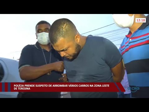 Polícia prende suspeito de arrombar vários carros na zona leste de Teresina 15 02 2022