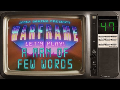 First time playing WARFRAME - Blind Playthrough - Ep. 47 - A Man of Few Words