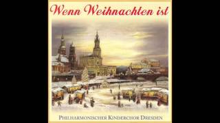 Philharmonischer Kinderchor Dresden - Wenn Weihnachten ist  (das komplette Album) - Weihnachtslieder