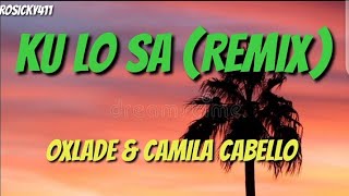 Oxlade ft Camila Cabello Ku-lo-sa Remix (Lyrics) 😁Take a flight to Oxlade😁 #trending #oxlade
