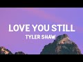 Tyler Shaw - Love You Still (abcdefu romantic version)(Lyrics)